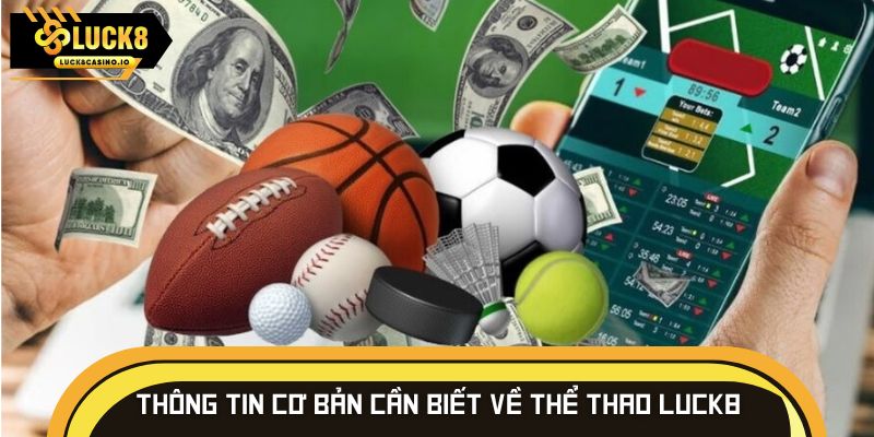 Thông tin cơ bản hội viên cần biết về thể thao LUCK8